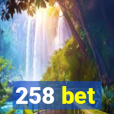 258 bet